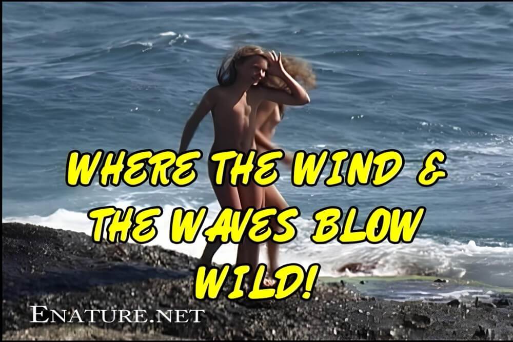 Enature - Where the Wind and the Waves Blow Wild! - Nudism promotes personal freedom